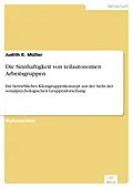 E-Book (pdf) Die Sinnhaftigkeit von teilautonomen Arbeitsgruppen von Judith K. Müller