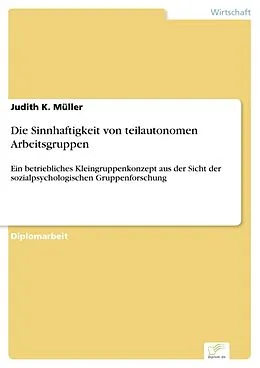 E-Book (pdf) Die Sinnhaftigkeit von teilautonomen Arbeitsgruppen von Judith K. Müller