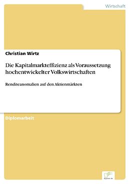 E-Book (pdf) Die Kapitalmarkteffizienz als Voraussetzung hochentwickelter Volkswirtschaften von Christian Wirtz