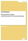 E-Book (pdf) Bankspezifische Aspekte umweltorientierter Unternehmensführung von Katrin Bergmann