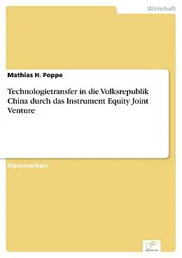 E-Book (pdf) Technologietransfer in die Volksrepublik China durch das Instrument Equity Joint Venture von Mathias H. Poppe
