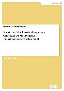 E-Book (pdf) Der Verlauf der Entwicklung eines Konfliktes zu Mobbing aus transaktionsanalytischer Sicht von Anne-Kristin Günther