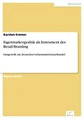 E-Book (pdf) Eigenmarkenpolitik als Instrument des Retail Branding von Karsten Kremer