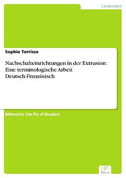 eBook (pdf) Nachschalteinrichtungen in der Extrusion: Eine terminologische Arbeit Deutsch-Französisch de Sophie Terrisse