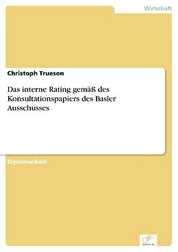 E-Book (pdf) Das interne Rating gemäß des Konsultationspapiers des Basler Ausschusses von Christoph Trueson