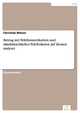 E-Book (pdf) Betrug mit Telefonwertkarten und missbräuchliches Telefonieren auf Kosten anderer von Christian Wieser
