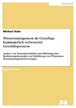 E-Book (pdf) Wissensmanagement als Grundlage kontinuierlich verbesserter Geschäftsprozesse von Michael Rabe