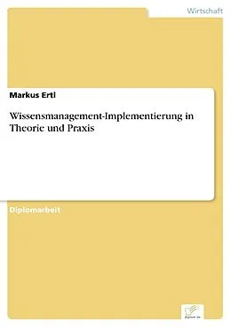 E-Book (pdf) Wissensmanagement-Implementierung in Theorie und Praxis von Markus Ertl