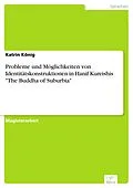 E-Book (pdf) Probleme und Möglichkeiten von Identitätskonstruktionen in Hanif Kureishis "The Buddha of Suburbia" von Katrin König