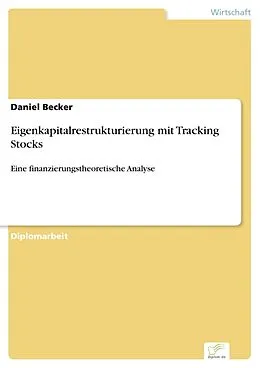 E-Book (pdf) Eigenkapitalrestrukturierung mit Tracking Stocks von Daniel Becker