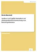 E-Book (pdf) Analyse von Logfile-Statistiken zur absatzpolitischen Auswertung von Internetpräsenzen von Nicole Marschall