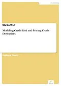 E-Book (pdf) Modeling Credit Risk and Pricing Credit Derivatives von Martin Wolf