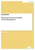 E-Book (pdf) Werkzeuge für das betriebliche Wissensmanagement von Frank Eyrich