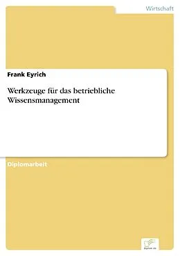 E-Book (pdf) Werkzeuge für das betriebliche Wissensmanagement von Frank Eyrich