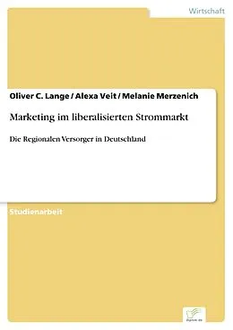 E-Book (pdf) Marketing im liberalisierten Strommarkt von Oliver C. Lange, Alexa Veit, Melanie Merzenich