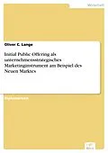 E-Book (pdf) Initial Public Offering als unternehmensstrategisches Marketinginstrument am Beispiel des Neuen Marktes von Oliver C. Lange