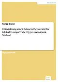 E-Book (pdf) Entwicklung einer Balanced Scorecard für Global Foreign Trade, Hypovereinsbank, Mailand von Sonja Dreier