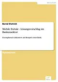 E-Book (pdf) Mobile Portale - Lösungsvorschlag im Bankensektor von Bernd Dietrich