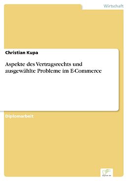 E-Book (pdf) Aspekte des Vertragsrechts und ausgewählte Probleme im E-Commerce von Christian Kupa