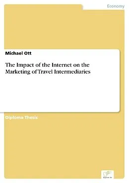 E-Book (pdf) The Impact of the Internet on the Marketing of Travel Intermediaries von Michael Ott