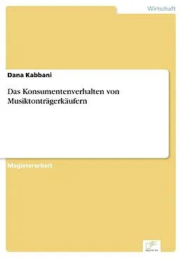 E-Book (pdf) Das Konsumentenverhalten von Musiktonträgerkäufern von Dana Kabbani