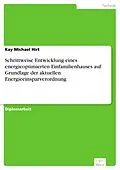 E-Book (pdf) Schrittweise Entwicklung eines energieoptimierten Einfamilienhauses auf Grundlage der aktuellen Energieeinsparverordnung von Kay Michael Hirt
