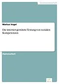 E-Book (pdf) Die internet-gestützte Testung von sozialen Kompetenzen von Markus Vogel