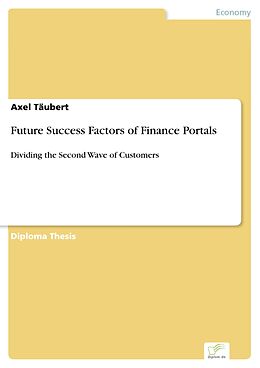 eBook (pdf) Future Success Factors of Finance Portals de Axel Täubert