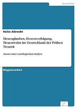 E-Book (pdf) Hexenglauben, Hexenverfolgung, Hexenwahn im Deutschland der Frühen Neuzeit von Heike Albrecht