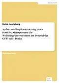 E-Book (pdf) Aufbau und Implementierung eines Portfolio-Managements für Wohnungsunternehmen am Beispiel der GSW mbH Berlin von Heiko Henneberg