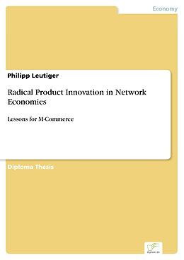 E-Book (pdf) Radical Product Innovation in Network Economies von Philipp Leutiger