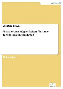 E-Book (pdf) Finanzierungsmöglichkeiten für junge Technologieunternehmen von Christian Braun
