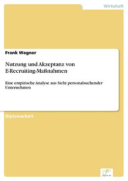 E-Book (pdf) Nutzung und Akzeptanz von E-Recruiting-Maßnahmen von Frank Wagner