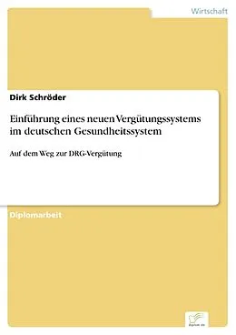 E-Book (pdf) Einführung eines neuen Vergütungssystems im deutschen Gesundheitssystem von Dirk Schröder