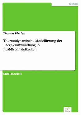 E-Book (pdf) Thermodynamische Modellierung der Energieumwandlung in PEM-Brennstoffzellen von Thomas Pfeifer
