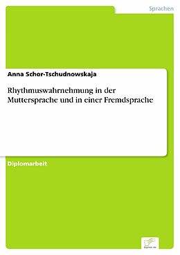 E-Book (pdf) Rhythmuswahrnehmung in der Muttersprache und in einer Fremdsprache von Anna Schor-Tschudnowskaja