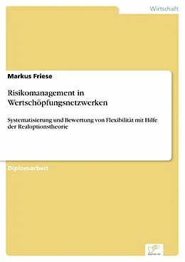 E-Book (pdf) Risikomanagement in Wertschöpfungsnetzwerken von Markus Friese