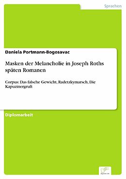 E-Book (pdf) Masken der Melancholie in Joseph Roths späten Romanen von Daniela Portmann-Bogosavac