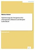 E-Book (pdf) Optimierung der Integration bei strategischen Allianzen am Beispiel Luftverkehr von Markus Kleiner