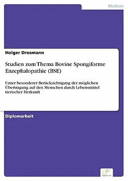E-Book (pdf) Studien zum Thema Bovine Spongiforme Enzephalopathie (BSE) von Holger Dresmann