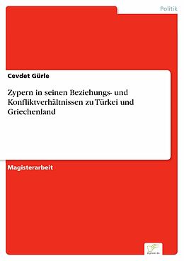 E-Book (pdf) Zypern in seinen Beziehungs- und Konfliktverhältnissen zu Türkei und Griechenland von Cevdet Gürle