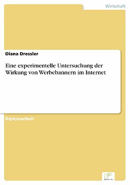 E-Book (pdf) Eine experimentelle Untersuchung der Wirkung von Werbebannern im Internet von Diana Dressler