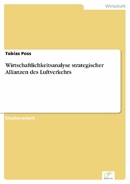 E-Book (pdf) Wirtschaftlichkeitsanalyse strategischer Allianzen des Luftverkehrs von Tobias Poss