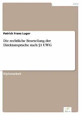E-Book (pdf) Die rechtliche Beurteilung der Direktansprache nach §1 UWG von Patrick Franz Luger