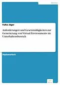 E-Book (pdf) Anforderungen und Gesetzmäßigkeiten zur Generierung von Virtual Environments im Unterhaltensbereich von Falko Jäger