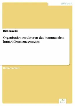 E-Book (pdf) Organisationsstrukturen des kommunalen Immobilienmanagements von Dirk Daube
