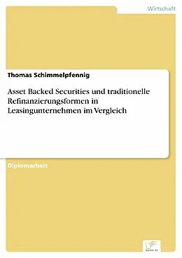 E-Book (pdf) Asset Backed Securities und traditionelle Refinanzierungsformen in Leasingunternehmen im Vergleich von Thomas Schimmelpfennig