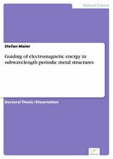 eBook (pdf) Guiding of electromagnetic energy in subwavelength periodic metal structures de Stefan Maier