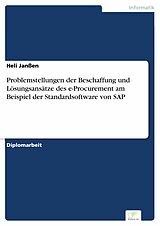 E-Book (pdf) Problemstellungen der Beschaffung und Lösungsansätze des e-Procurement am Beispiel der Standardsoftware von SAP von Heli Janßen