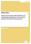 E-Book (pdf) Echtzeitsteuerung des Materialflusses in mehrstufigen logistischen Systemen bei globalem Informationsmanagement von Michael Wiese